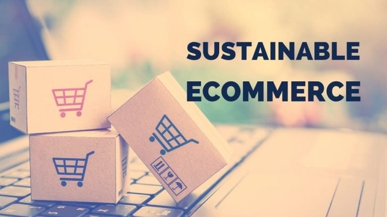 Sustainable Ecommerce – How to Bridge Opportunity and Ethos